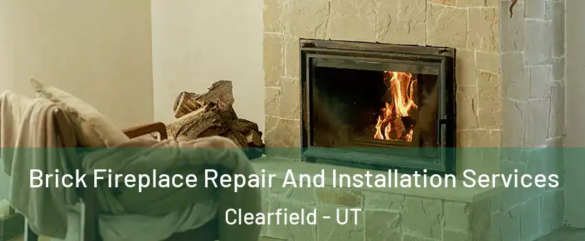  Brick Fireplace Repair And Installation Services Clearfield - UT