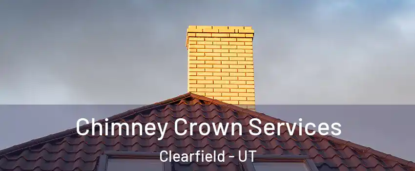  Chimney Crown Services Clearfield - UT