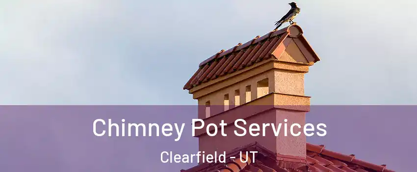  Chimney Pot Services Clearfield - UT