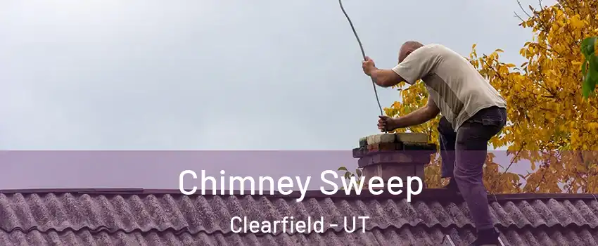  Chimney Sweep Clearfield - UT