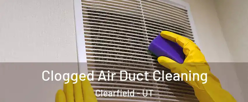  Clogged Air Duct Cleaning Clearfield - UT