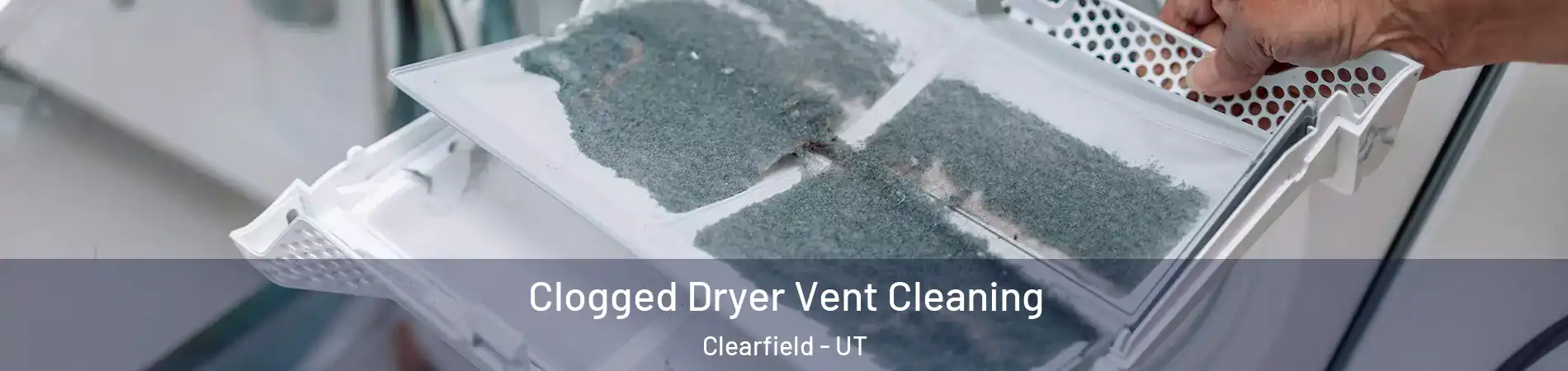  Clogged Dryer Vent Cleaning Clearfield - UT