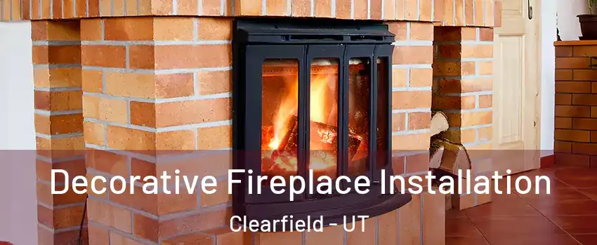  Decorative Fireplace Installation Clearfield - UT