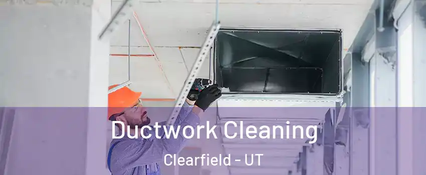  Ductwork Cleaning Clearfield - UT
