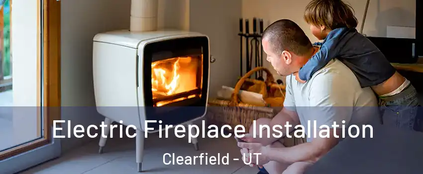  Electric Fireplace Installation Clearfield - UT
