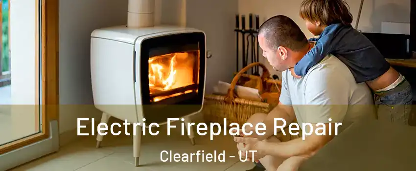  Electric Fireplace Repair Clearfield - UT