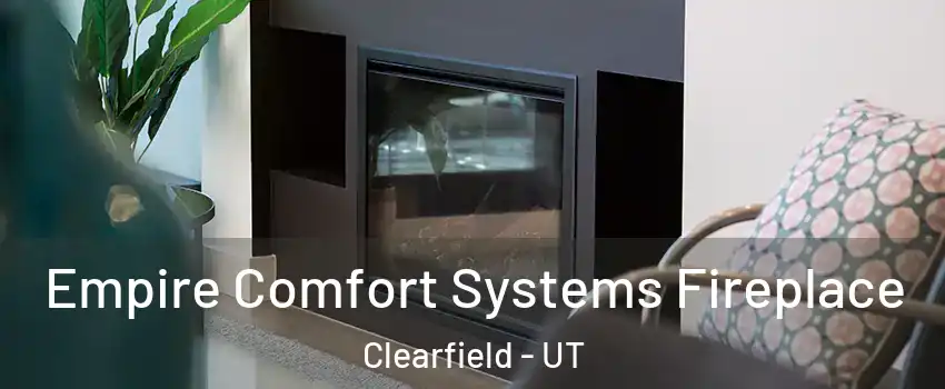  Empire Comfort Systems Fireplace Clearfield - UT