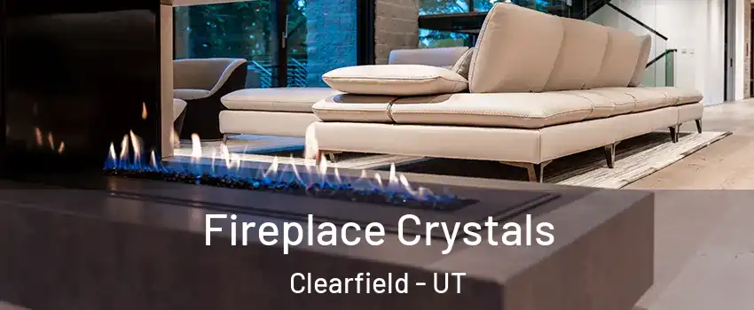  Fireplace Crystals Clearfield - UT