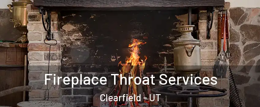  Fireplace Throat Services Clearfield - UT