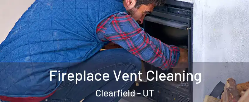 Fireplace Vent Cleaning Clearfield - UT