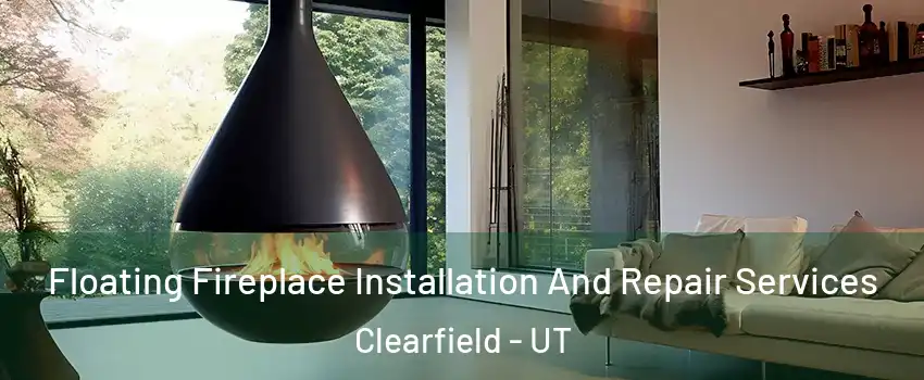  Floating Fireplace Installation And Repair Services Clearfield - UT