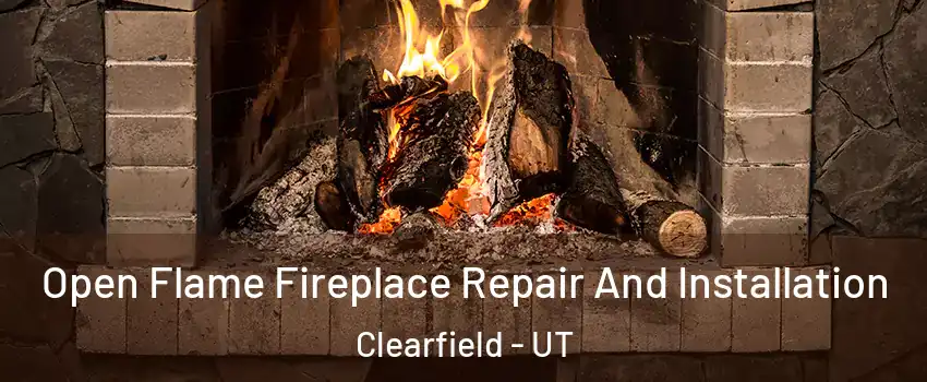  Open Flame Fireplace Repair And Installation Clearfield - UT