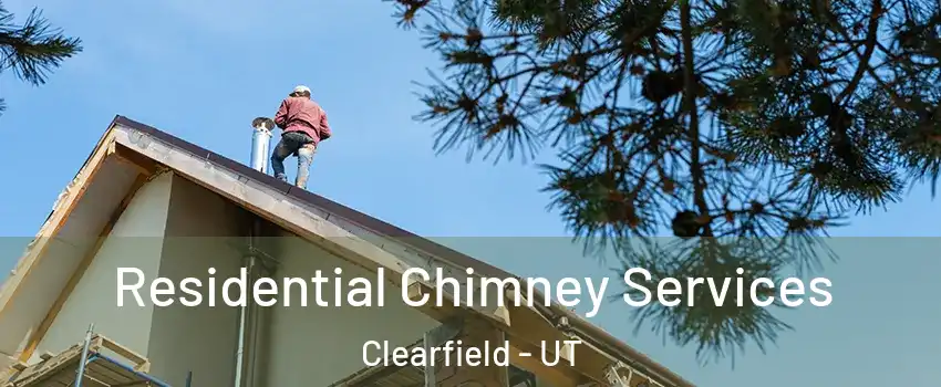  Residential Chimney Services Clearfield - UT
