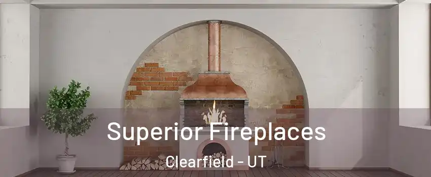  Superior Fireplaces Clearfield - UT