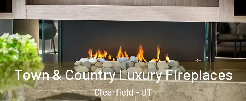  Town & Country Luxury Fireplaces Clearfield - UT