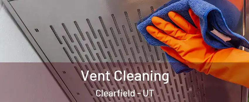  Vent Cleaning Clearfield - UT