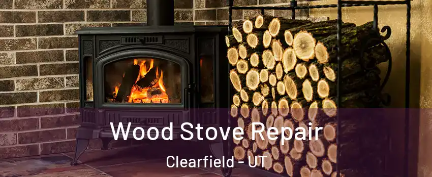  Wood Stove Repair Clearfield - UT